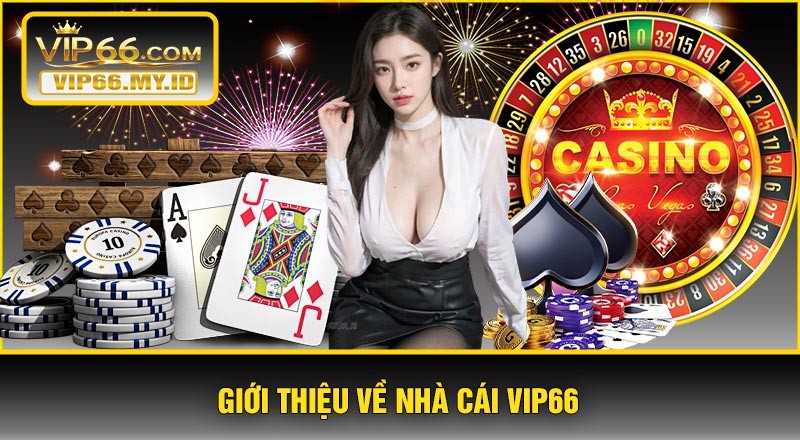 Giới Thiệu Về Nhà Cái VIP66